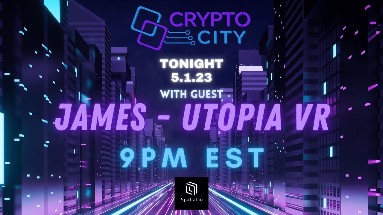 Crypto City Episode 26 (James Utopia VR) 5.1.23